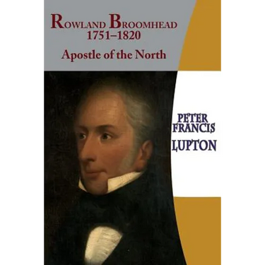 Rowland Broomhead 1751-1820. Apostle of the North