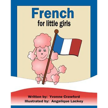 French for Little Girls: A beginning French workbook for little girls