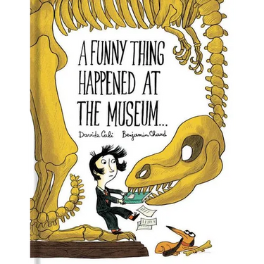 A Funny Thing Happened at the Museum . . .: (Funny Children's Books, Educational Picture Books, Adventure Books for Kids )
