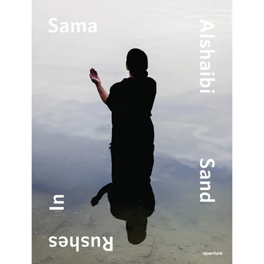 Sama Alshaibi: Sand Rushes in