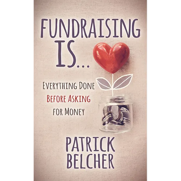 Fundraising Is: Everything Done Before Asking for Money