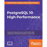 PostgreSQL 10 High Performance - Third Edition: Expert techniques for query optimization, high availability, and efficient database maintenance