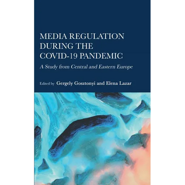 Media Regulation during the COVID-19 Pandemic: A Study from Central and Eastern Europe