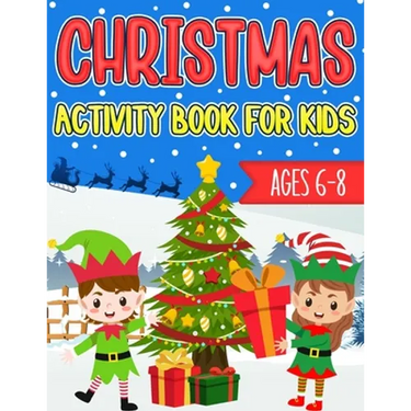 Christmas Activity Book for Kids Ages 6-8: Over 60 Christmas Coloring Pages, Mazes, Sudoku Puzzles, Word Search, and More!