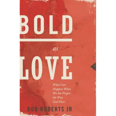 Bold as Love: What Can Happen When We See People the Way God Does