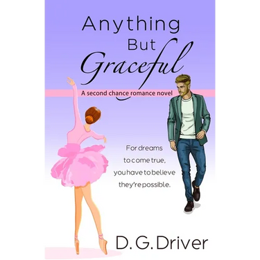 Anything But Graceful: A Second Chance Romance Novel