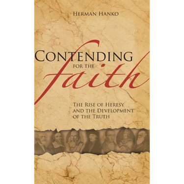 Contending for the Faith: The Rise of Heresy and the Development of the Truth