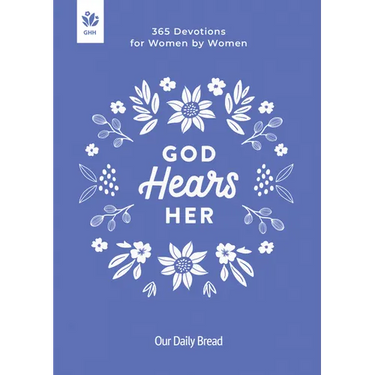 God Hears Her: 365 Devotions for Women by Women