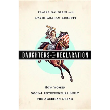 Daughters of the Declaration: How Women Social Entrepreneurs Built the American Dream
