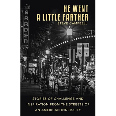 He Went a Little Farther: Stories of Challenge and Inspiration from the Streets of an American Inner-City