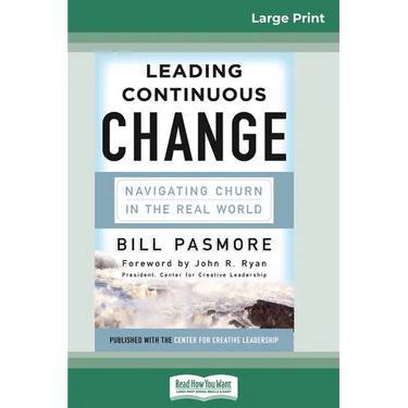 Leading Continuous Change: Navigating Churn in the Real World (16pt Large Print Edition)