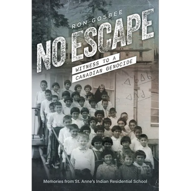 No Escape: Witness to a Canadian Genocide