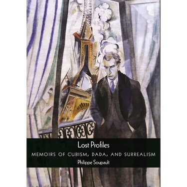Lost Profiles: Memoirs of Cubism, Dada, and Surrealism
