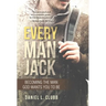 Every Man Jack: Becoming the Man God Wants You to Be