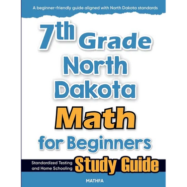 7th Grade North Dakota Math for Beginners: Standardized Testing and Home Schooling Study Guide