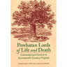 Powhatan Lords of Life and Death: Command and Consent in Seventeenth-Century Virginia