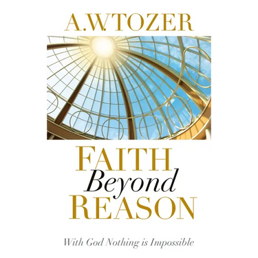 Faith Beyond Reason: With God Nothing Is Impossible