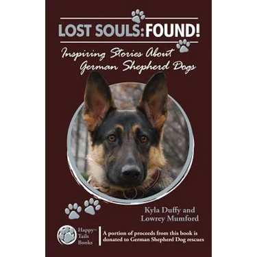 Lost Souls: FOUND! Inspiring Stories About German Shepherd Dogs