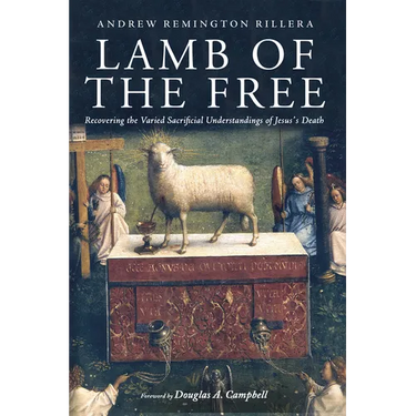 Lamb of the Free: Recovering the Varied Sacrificial Understandings of Jesus's Death