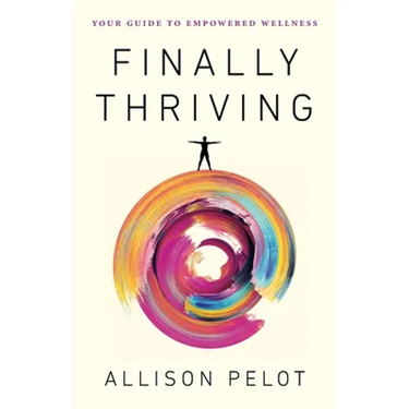 Finally Thriving: Your Guide to Empowered Wellness