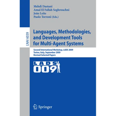 Languages, Methodologies, and Development Tools for Multi-Agent Systems: Second International Workshop, Lads 2009, Torino, Italy, September 7-9, 2009,