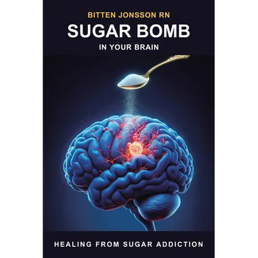 Sugar Bomb in Your Brain: Healing From Sugar Addiction
