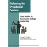 Balancing the Presidential Seesaw: Case Studies in Community College Leadership