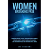 Women Breaking Free: Conquer Control Issues, Overcome Perfectionism, Reduce Anxiety, Achieve Work-Life Balance, and Find Inner Peace for Em