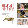 Obsessed with Bugs: A Guide to the Preservation and Curation of Insects