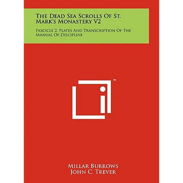 The Dead Sea Scrolls Of St. Mark's Monastery V2: Fascicle 2, Plates And Transcription Of The Manual Of Discipline