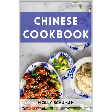 Chinese Cookbook: A Culinary Journey through Chinese Cuisine (2023 Guide for Beginners)