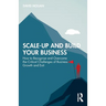 Scale-up and Build Your Business: How to Recognise and Overcome the Critical Challenges of Business Growth and Exit