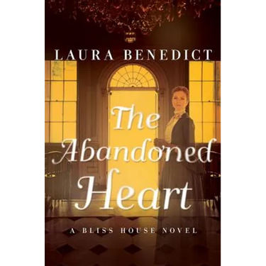 The Abandoned Heart: A Bliss House Novel