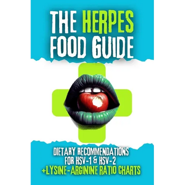 The Herpes Food Guide: Dietary Recommendations for HSV-1 and HSV-2 + Lysine / Arginine Ratio Charts