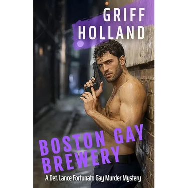 Boston Gay Brewery: A Detective Lance Fortunato Gay Murder Mystery