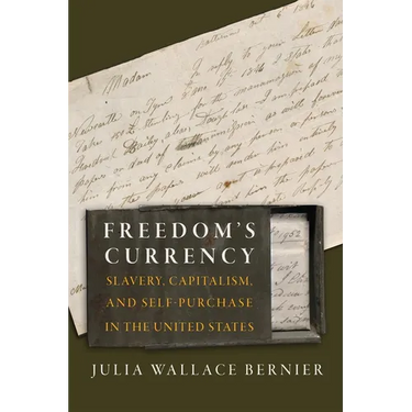 Freedom's Currency: Slavery, Capitalism, and Self-Purchase in the United States