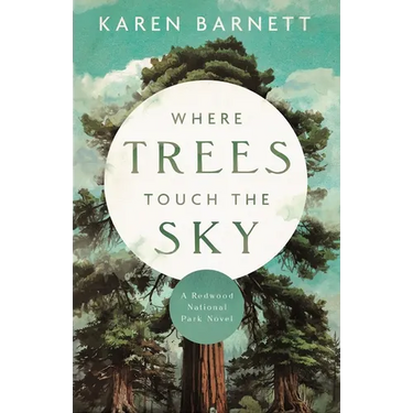 Where Trees Touch the Sky: A Redwood National Park Novel