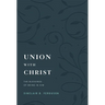 Union with Christ: The Blessings of Being in Him