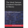 The Most Famous Unsolved Murders in History: The serial killers' encyclopedia