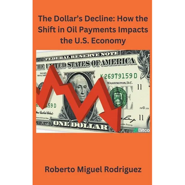 The Dollar's Decline: How the Shift in Oil Payments Impacts the U.S. Economy