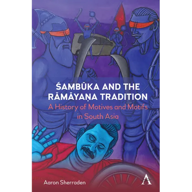 Śambūka and the Rāmāyaṇa Tradition: A History of Motifs and Motives in South Asia
