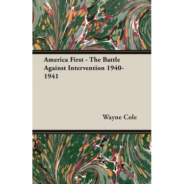 America First - The Battle Against Intervention 1940-1941