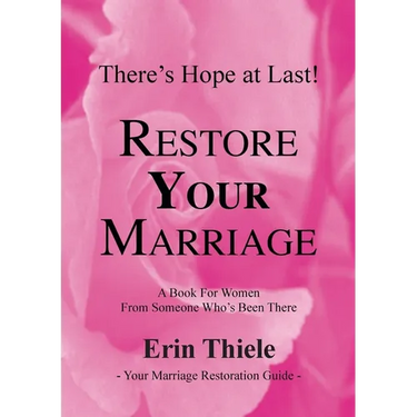 How God Can and Will Restore Your Marriage: A Book for Women From Someone Who's Been There