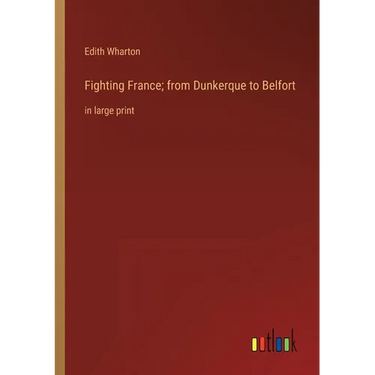 Fighting France; from Dunkerque to Belfort: in large print