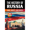 The History of Russia: Tsars, Soviets, and Rebirth