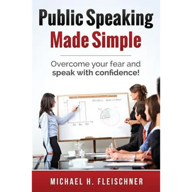 Public Speaking Made Simple: Overcome your fear and speak with confidence!