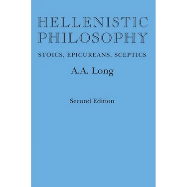 Hellenistic Philosophy: Stoics, Epicureans, Sceptics