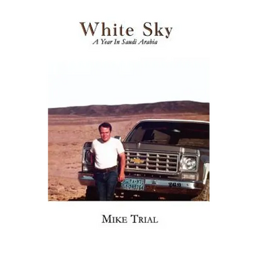 White Sky, a Year in Saudi Arabia