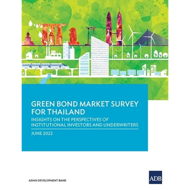 Green Bond Market Survey for Thailand: Insights on the Perspectives of Institutional Investors and Underwriters