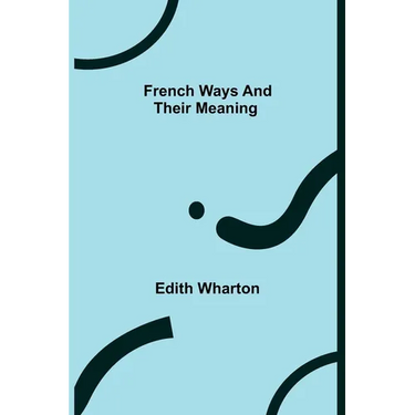 French Ways and Their Meaning